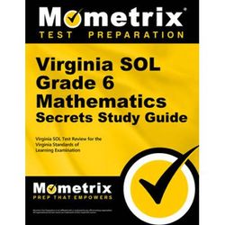 Virginia Sol Grade 6 Mathematics Secrets Study Guide: Virginia Sol Test Review For The Virginia Standards Of Learning Examination