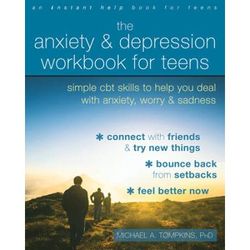 The Anxiety And Depression Workbook For Teens: Simple Cbt Skills To Help You Deal With Anxiety, Worry, And Sadness