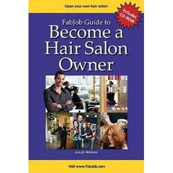 Fabjob Guide to Become a Hair Salon Owner (With CD-ROM) (FabJob Guides)