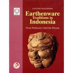 Earthenware traditions in Indonesia From prehistory until the present