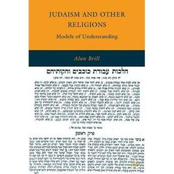 Judaism And Other Religions: Models Of Understanding