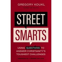 Street Smarts: Using Questions To Answer Christianity's Toughest Challenges