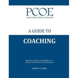 A Guide To Coaching: Resources, Strategies, And Insights For An Effective Instructional Coaching Program