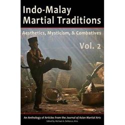 Indo-Malay Martial Traditions, Vol. 2: Aesthetics, Mysticism, & Combatives