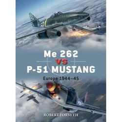 Me 262 Vs P-51 Mustang: Europe 1944-45