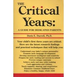 The Critical Years: A Guide for Dedicated Parents