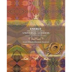 Energy: The Spark Of Life & Universal Goddess, A Book About Yoga And Personal Growth For Men And Women