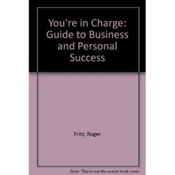Youre in Charge A Guide for Business and Personal Success