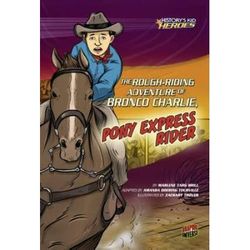 Roughriding Adventure Of Bronco Charlie Pony Express Rider