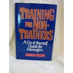 Training for NonTrainers A DoItYourself Guide for Managers