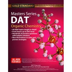 Dat Masters Series Organic Chemistry: Review, Preparation And Practice For The Dental Admission Test By Gold Standard Dat