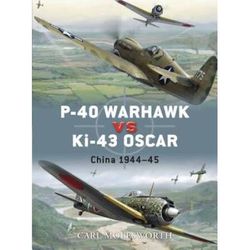 P-40 Warhawk Vs Ki-43 Oscar: China 1944-45