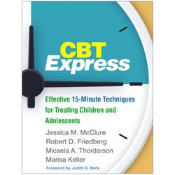 Cbt Express: Effective 15-Minute Techniques For Treating Children And Adolescents