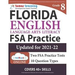 Florida Standards Assessments Prep: Grade 8 English Language Arts Literacy (Ela) Practice Workbook And Full-Length Online Assessments: Fsa Study Guide