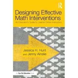 Designing Effective Math Interventions: An Educator's Guide To Learner-Driven Instruction