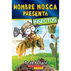 Hombre Mosca Presenta: Insectos (paperback) - by Tedd Arnold