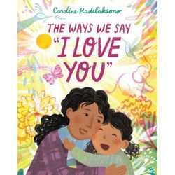 The Ways We Say I Love You (Hardcover) - Caroline Hadilaksono