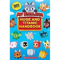 Pet Simulator: Huge and Titanic Handbook (paperback) - by Scholastic