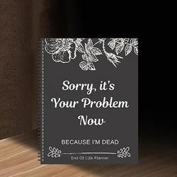 TEMU Sorry, Your Problem Now End Of Life Planner, Notebook Gift