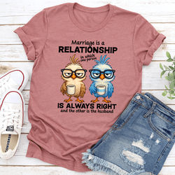 Marriage Is A Relationship In Which One Person Tee M Mauve