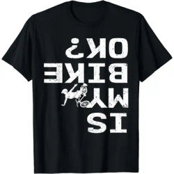 Is My Bike Ok Funny Sarcastic BMX Biker T-Shirt Women's T-Shirt Graphic T-Shirt Tops Streetwear Women Clothing Fashion Y2K Top