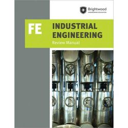 Ppi Industrial Engineering: Fe Review Manual - A Comprehensive Manual For The Fe Industrial Cbt Exam, Features Over 100 Problems With Step-By-Step Sol