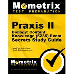 Praxis Ii Biology: Content Knowledge (5235) Exam Secrets Study Guide: Praxis Ii Test Review For The Praxis Ii: Subject Assessments