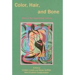 Color, Hair, And Bone: Race In The Twenty-First Century