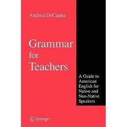 Grammar For Teachers: A Guide To American English For Native And Non-Native Speakers