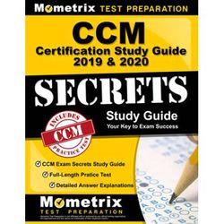 Ccm Certification Study Guide 2019 & 2020 - Ccm Exam Secrets Study Guide, Full-Length Pratice Test, Detailed Answer Explanations: [Step-By-Step Review