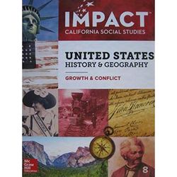 Impact California Social Studies United States History & Geography: Growth & Conflict Grade 8