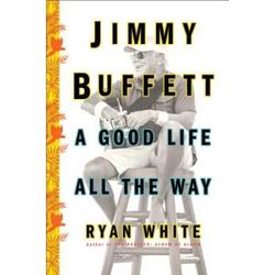 Jimmy Buffett: A Good Life All The Way