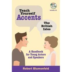 Teach Yourself Accents: The British Isles: A Handbook For Young Actors And Speakers