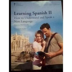 Learning Spanish Ii : How To Understand And Speak A New Language Course Workbook