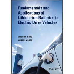 Fundamentals And Applications Of Lithium-Ion Batteries In Electric Drive Vehicles