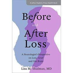 Before And After Loss: A Neurologist's Perspective On Loss, Grief, And Our Brain