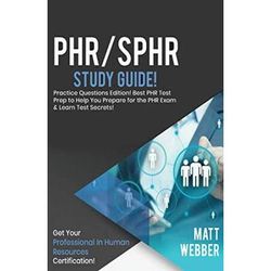 Phr/Sphr Study Guide - Practice Questions! Best Phr Test Prep To Help You Prepare For The Phr Exam! Get Phr Certification!