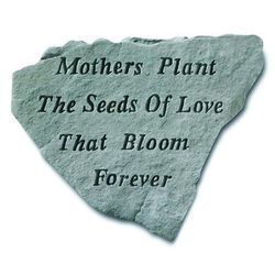 Mothers Plant The Seeds Of Love Garden Accent Stone by Kay Berry in Grey
