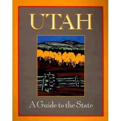 Utah: A Guide To The State