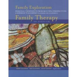 Student Workbook-Family Exploration: Personal Viewpoint For Multiple Perspectives For Goldenberg/Goldenberg's Family Therapy: An Overview