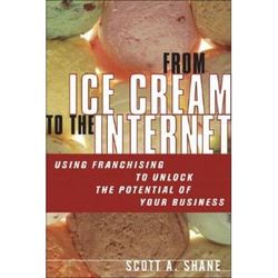 From Ice Cream To The Internet: Using Franchising To Drive The Growth And Profits Of Your Company (Paperback)