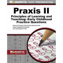 Praxis Ii Principles Of Learning And Teaching: Early Childhood Practice Questions: Praxis Plt Practice Tests & Exam Review For The Praxis Principles O