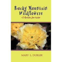 Rocky Mountain Wildflowers A Guide For Kids