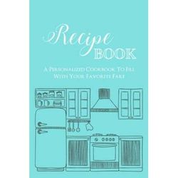 Recipe Book A Personalized Cookbook To Fill With Your Favorite Fare Fillable Food Journal Cookbook With Tiffany Blue Teal Lettering Kitchen Cover