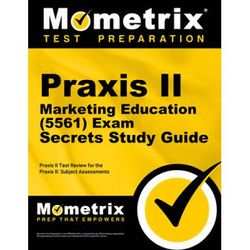 Praxis Ii Marketing Education (5561) Exam Secrets Study Guide: Praxis Ii Test Review For The Praxis Ii: Subject Assessments