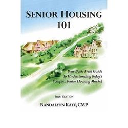 Senior Housing Your Basic Field Guide To Understanding Todays Complex Senior Housing Market