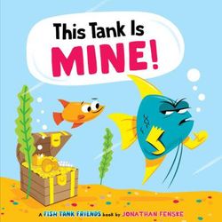 Fish Tank Friends 1: This Tank Is Mine! (Hardcover) - Jonathan Fenske