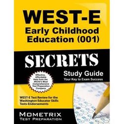 West-E Early Childhood Education (001) Secrets Study Guide: West-E Test Review For The Washington Educator Skills Tests-Endorsements