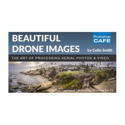 PhotoshopCAFE Beautiful Drone Images, Aerial Photography & Video Postproduction (Electron DRONEIMAGESDL