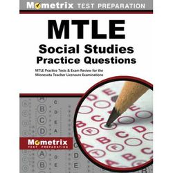 Mtle Social Studies Practice Questions: Mtle Practice Tests & Exam Review for the Minnesota Teacher Licensure Examinations